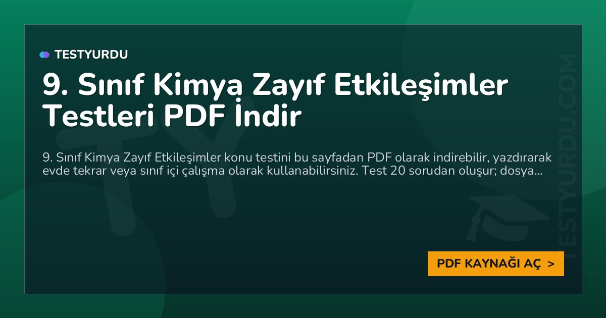 9. Sınıf Kimya Zayıf Etkileşimler Testleri PDF İndir 1 9. Sınıf Kimya Zayıf Etkileşimler Testleri PDF İndir