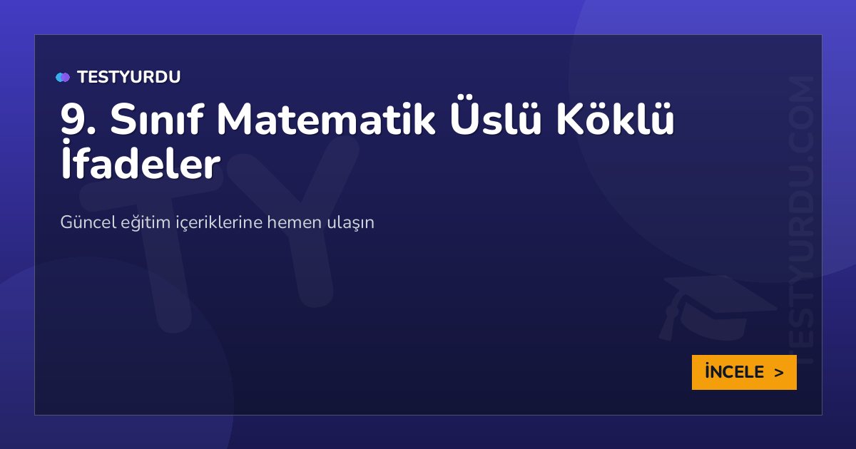 9. Sınıf Matematik Üslü Köklü İfadeler 2 9. Sınıf Matematik Üslü Köklü İfadeler