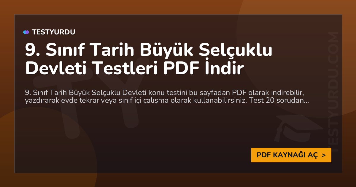 9. Sınıf Tarih Büyük Selçuklu Devleti Testleri PDF İndir
