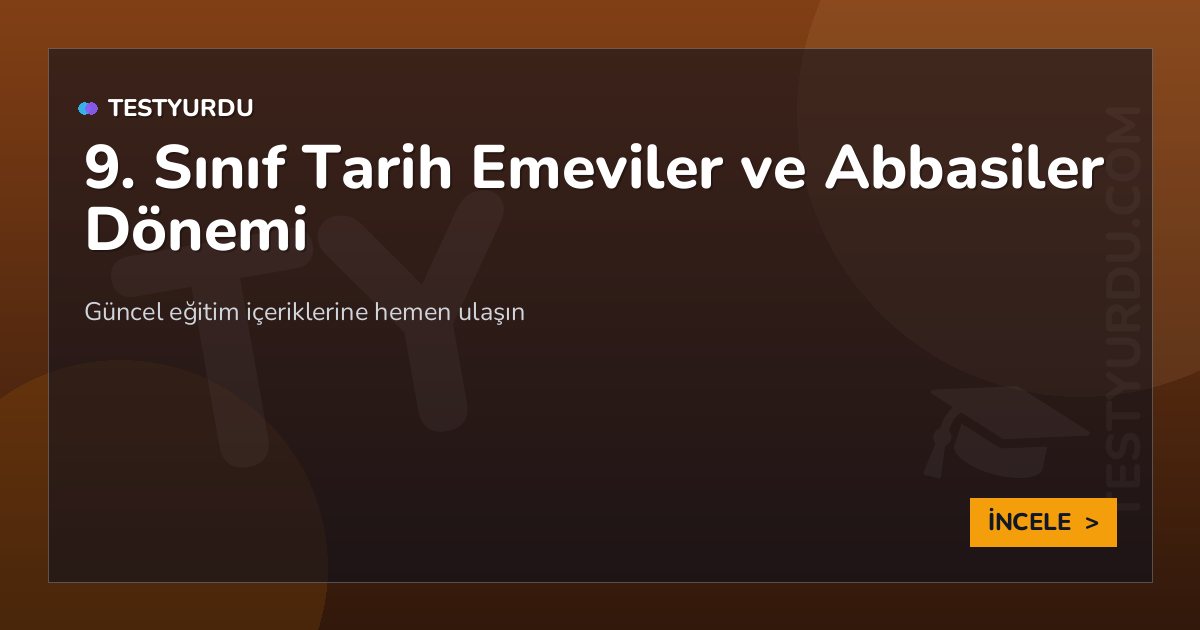 9. Sınıf Tarih Emeviler ve Abbasiler Dönemi 2 9. Sınıf Tarih Emeviler ve Abbasiler Dönemi