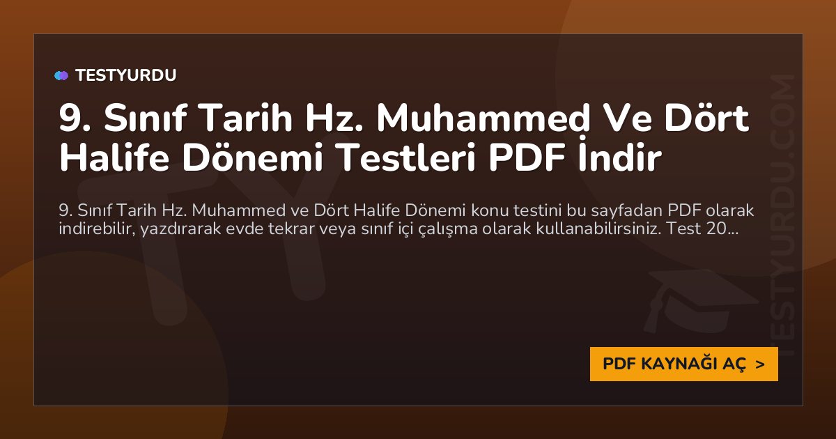 9. Sınıf Tarih Hz. Muhammed Ve Dört Halife Dönemi Testleri PDF İndir 1 9. Sınıf Tarih Hz. Muhammed Ve Dört Halife Dönemi Testleri PDF İndir
