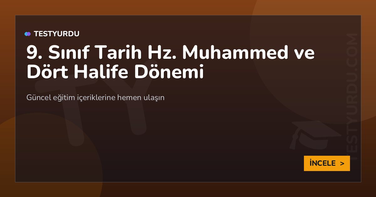 9. Sınıf Tarih Hz. Muhammed ve Dört Halife Dönemi