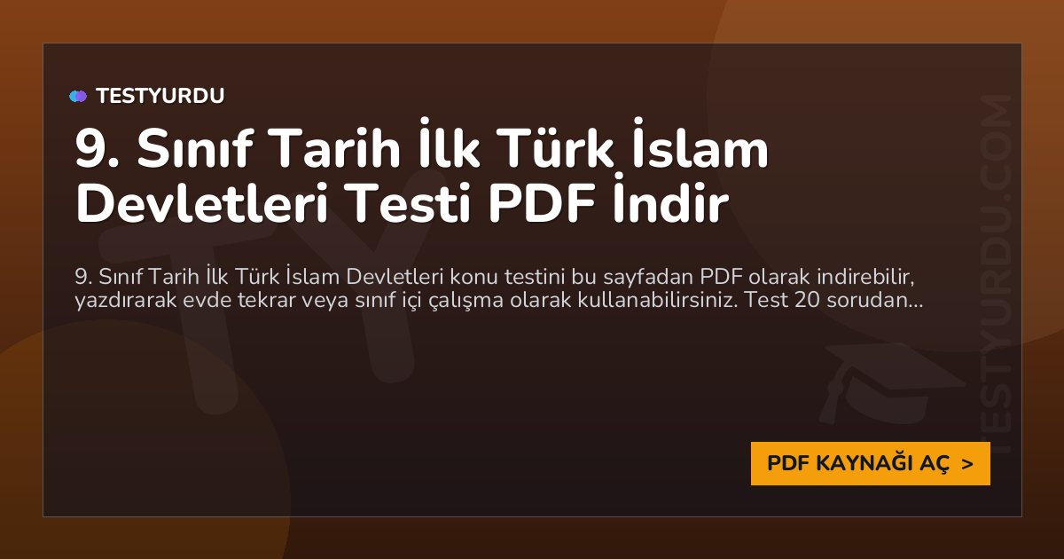 9. Sınıf Tarih İlk Türk İslam Devletleri Testi PDF İndir 1 9. Sınıf Tarih İlk Türk İslam Devletleri Testi PDF İndir