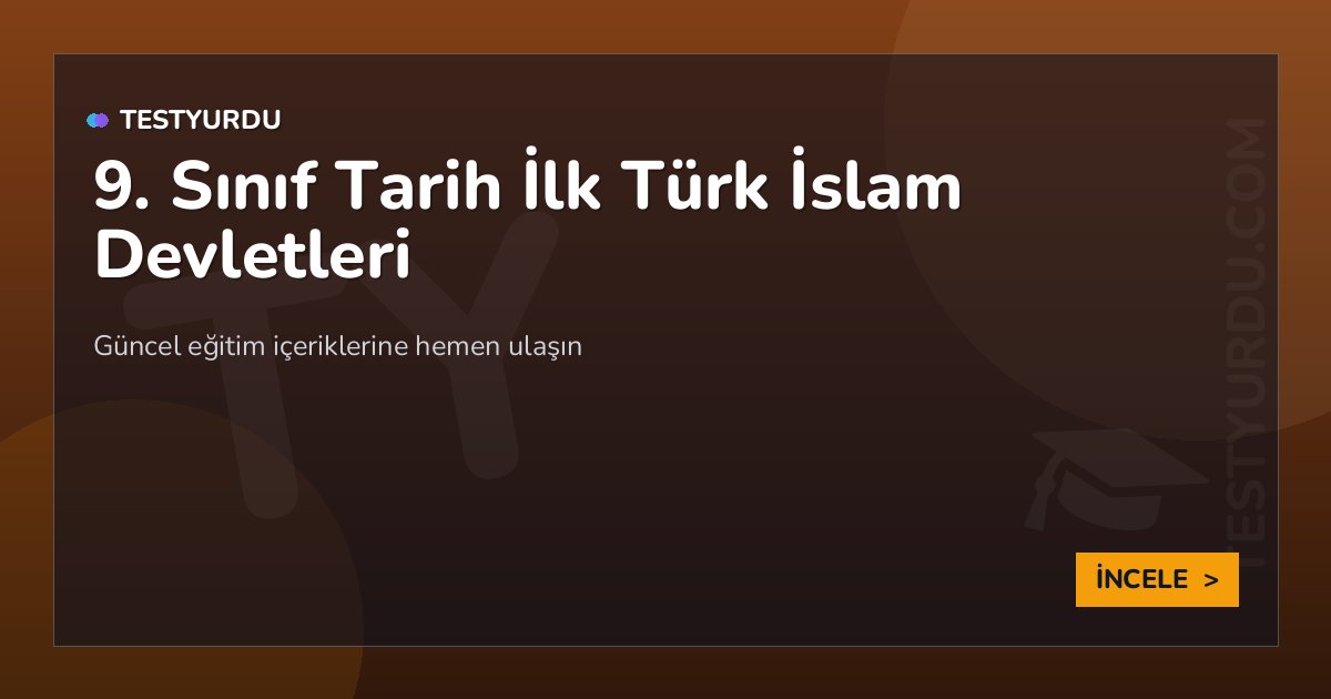 9. Sınıf Tarih İlk Türk İslam Devletleri 2 9. Sınıf Tarih İlk Türk İslam Devletleri