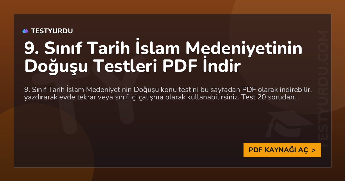 9. Sınıf Tarih İslam Medeniyetinin Doğuşu Testleri PDF İndir 1 9. Sınıf Tarih İslam Medeniyetinin Doğuşu Testleri PDF İndir