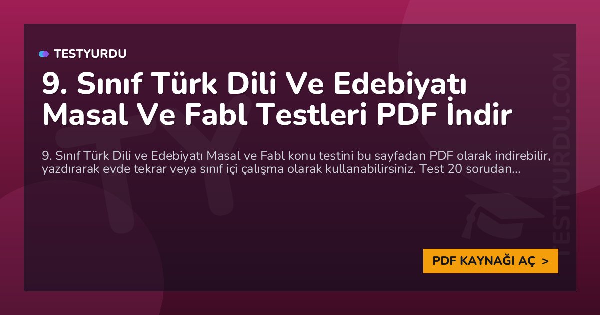 9. Sınıf Türk Dili Ve Edebiyatı Masal Ve Fabl Testleri PDF İndir 1 9. Sınıf Türk Dili Ve Edebiyatı Masal Ve Fabl Testleri PDF İndir