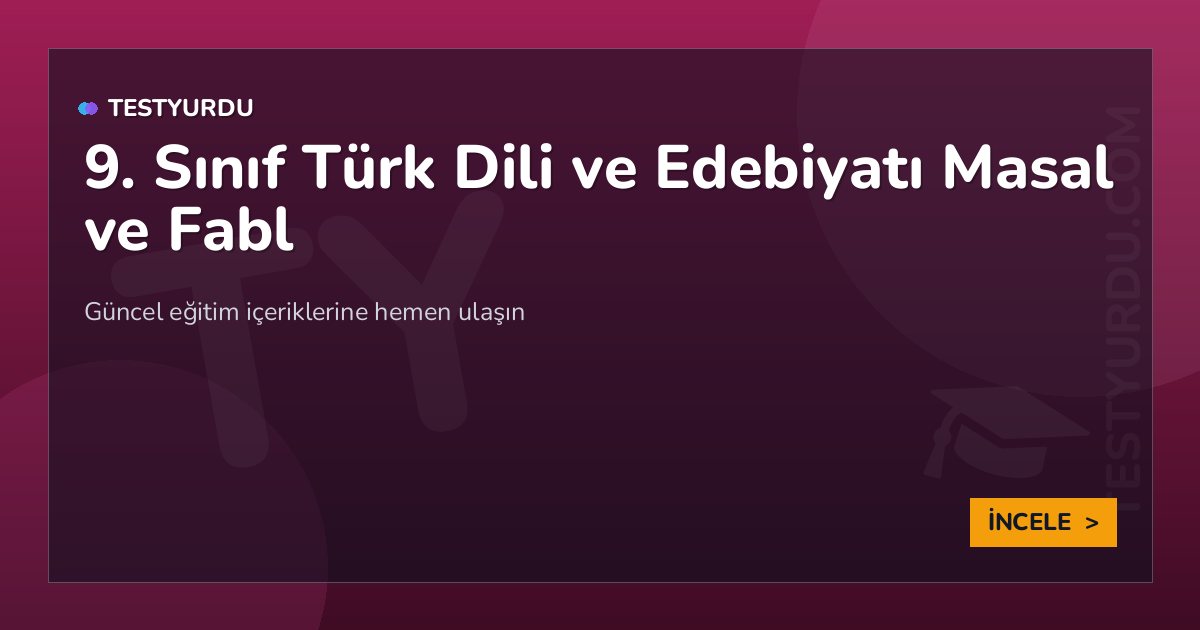 9. Sınıf Türk Dili ve Edebiyatı Masal ve Fabl 2 9. Sınıf Türk Dili ve Edebiyatı Masal ve Fabl