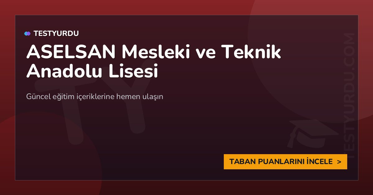 ASELSAN Mesleki ve Teknik Anadolu Lisesi (İngilizce - Hazırlık) 1 ASELSAN Mesleki ve Teknik Anadolu Lisesi