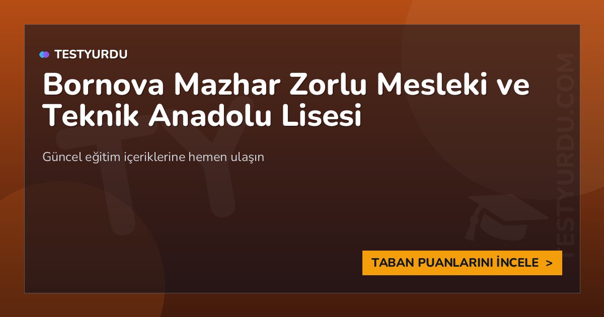 Bornova Mazhar Zorlu Mesleki ve Teknik Anadolu Lisesi