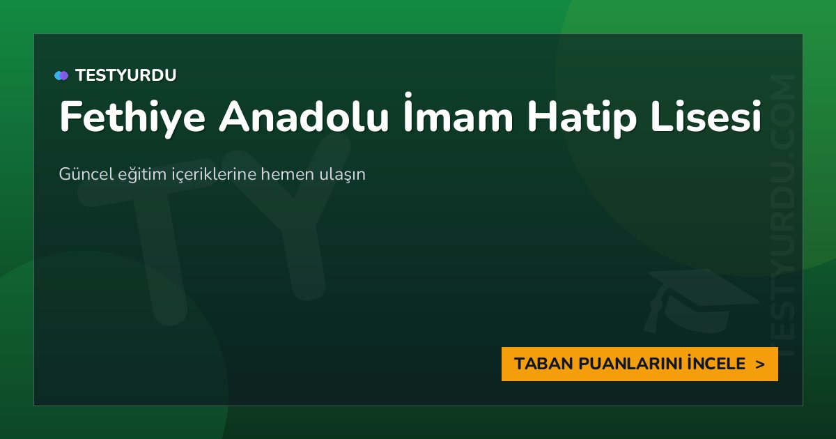 Fethiye Anadolu İmam Hatip Lisesi (İngilizce - Hazırlık) 1 Fethiye Anadolu İmam Hatip Lisesi