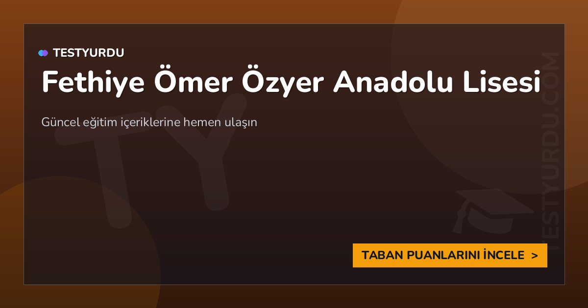 Fethiye Ömer Özyer Anadolu L. 1 Fethiye Ömer Özyer Anadolu Lisesi