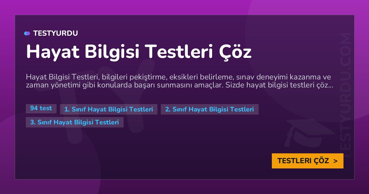Hayat Bilgisi Testleri Çöz 1 Hayat Bilgisi Testleri Çöz