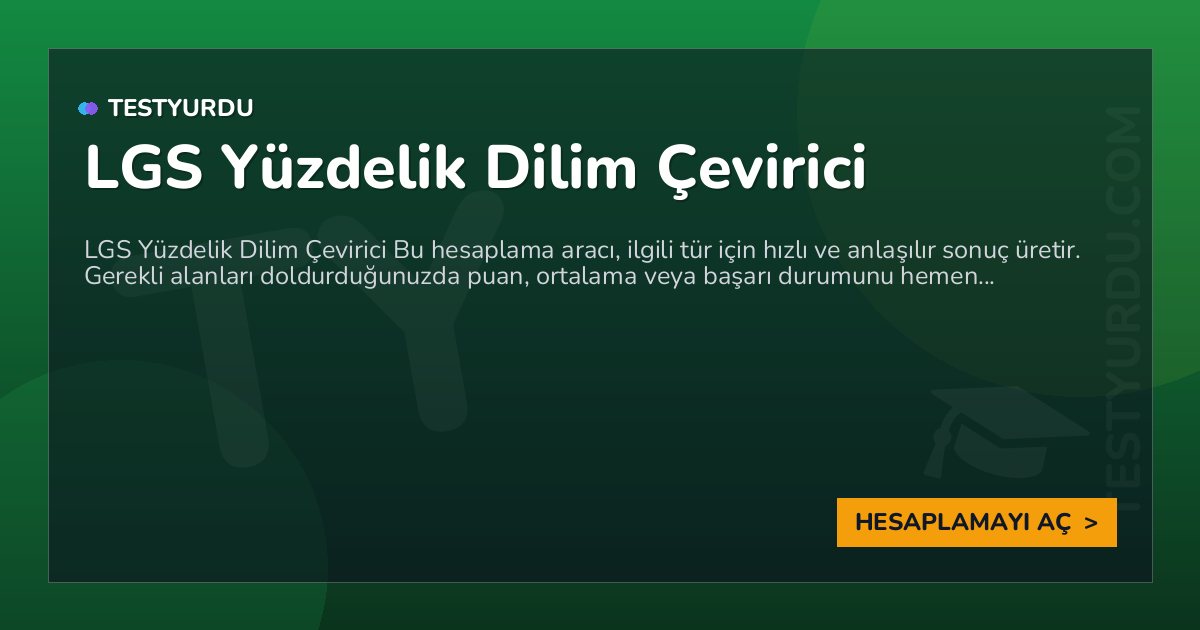 LGS Yüzdelik Dilim Çevirici