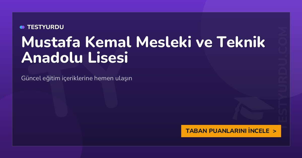 Mustafa Kemal Mesleki ve Teknik Anadolu Lisesi (İngilizce) 1 Mustafa Kemal Mesleki ve Teknik Anadolu Lisesi