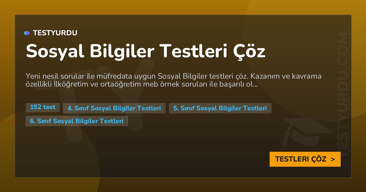 Sosyal Bilgiler Testleri Çöz 1 Sosyal Bilgiler Testleri Çöz