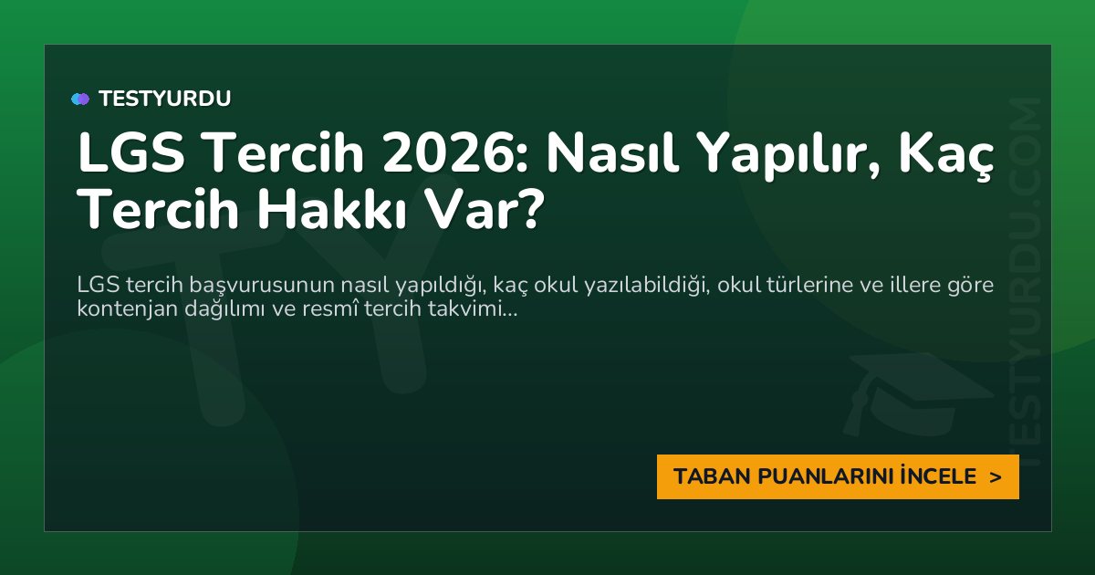 LGS Tercih 2026: Nasıl Yapılır, Kaç Tercih Hakkı Var?