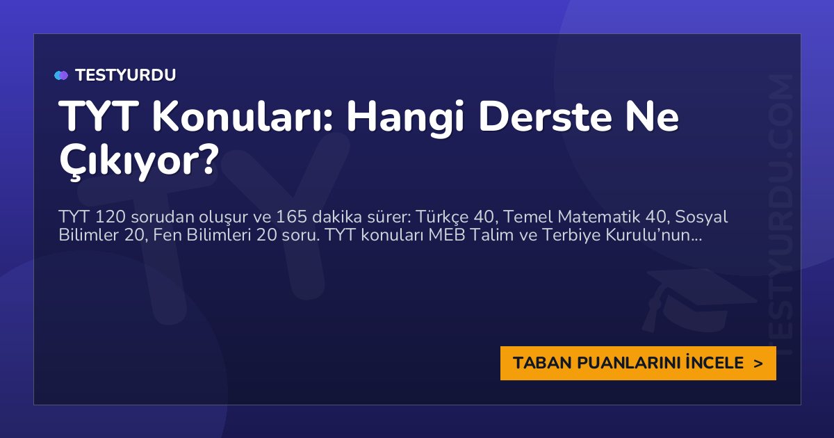 TYT Konuları: Hangi Derste Ne Çıkıyor?