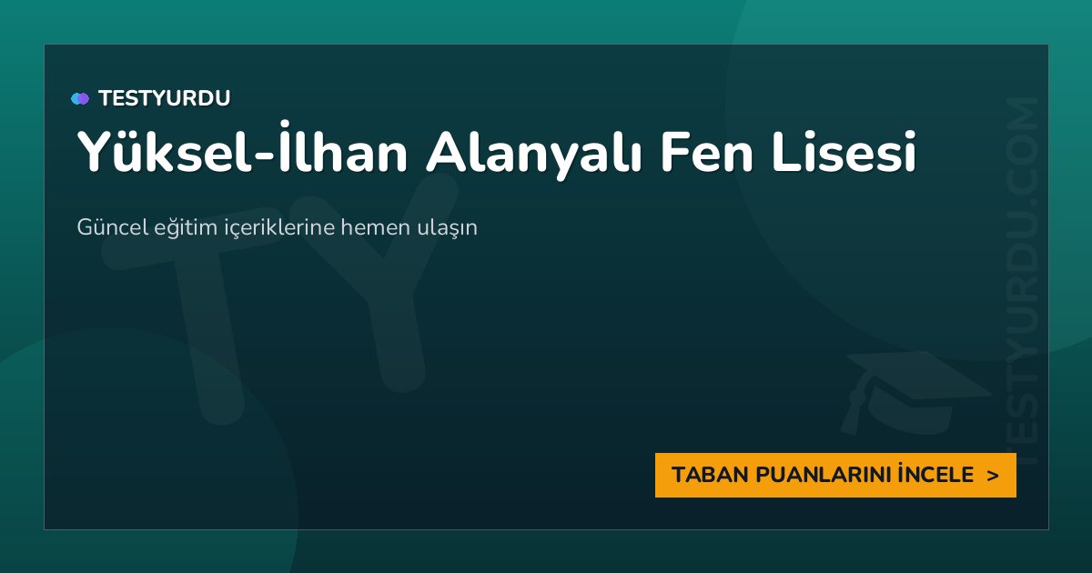 Yüksel-İlhan Alanyalı Fen Lisesi (İngilizce - Hazırlık) 1 Yüksel-İlhan Alanyalı Fen Lisesi